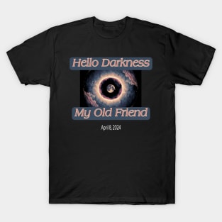 Hello Darkness My Old Friend Solar Eclipse Of April 8 2024 T-Shirt